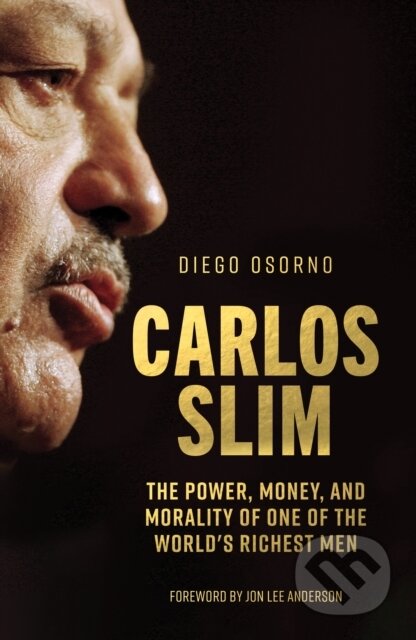 Carlos Slim (The Power, Money, and Morality of One of the World's Richest Men) - kniha z kategorie Byznys a management