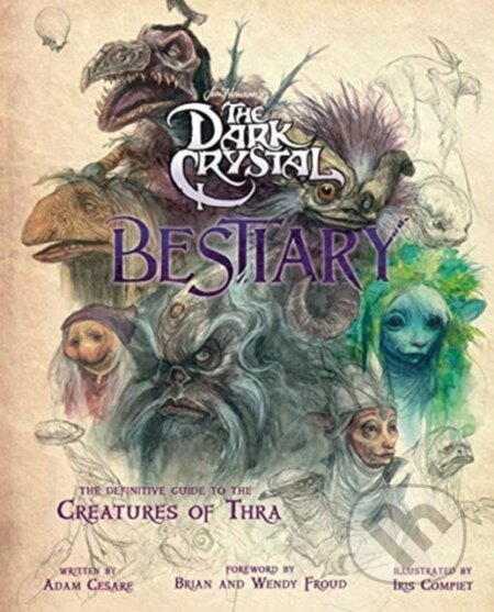 The Dark Crystal Bestiary (The Definitive Guide to the Creatures of Thra) - kniha z kategorie Umění, design a architektura