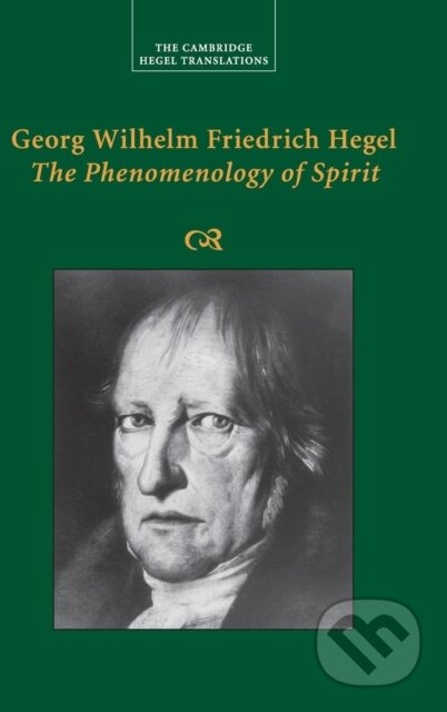 Kniha: Georg Wilhelm Friedrich Hegel: The Phenomenology of Spirit (Georg Wilhelm Fredrich Hegel). Cambridge University Press, 2018