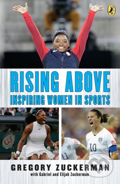 Kniha: Rising Above: Inspiring Women in Sports (Elijah Zuckerman, Gregory Zuckerman a Gabriel Zuckerman). Puffin Books, 2019