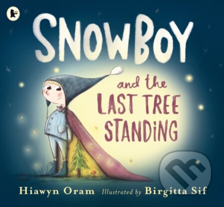 Snowboy and the Last Tree Standing - Hiawyn Oram - kniha z kategorie Pro děti