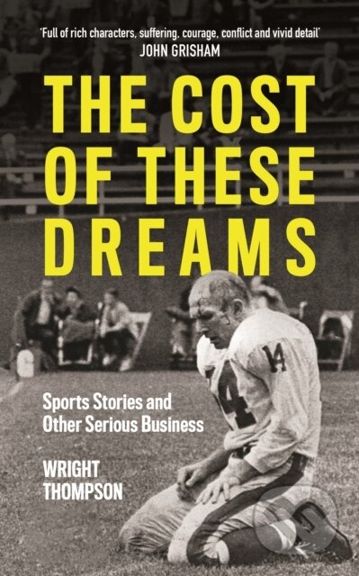 Kniha: The Cost of These Dreams (Wright Thompson). Blink Publishing, 2019