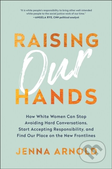 Kniha: Raising Our Hands (Jenna Arnold). BenBella Books, 2020