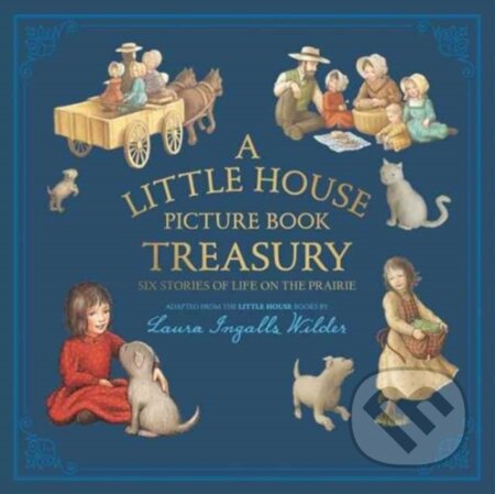 Kniha: A Little House Picture Book Treasury (Laura Ingalls Wilder). HarperCollins, 2017