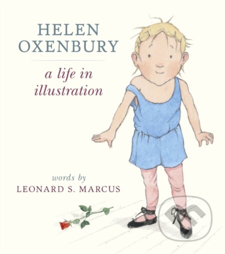 Helen Oxenbury: A Life in Illustration - Leonard S. Marcus - kniha z kategorie Umění, design a architektura