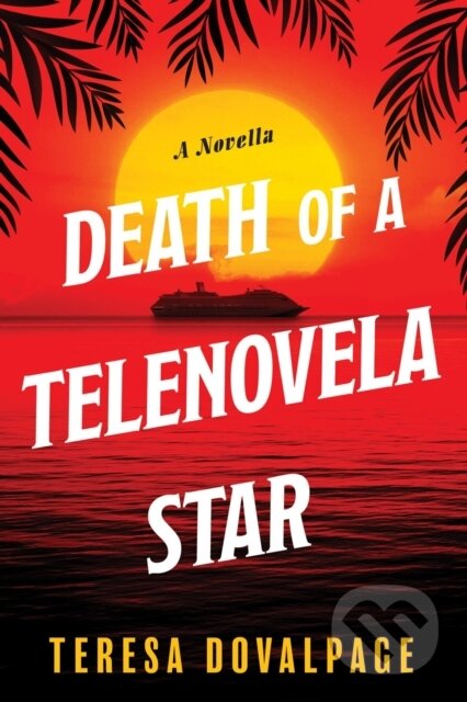 Kniha: Death of a Telenovela Star (Teresa Dovalpage). Soho Press, 2020