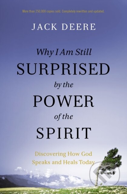 Kniha: Why I Am Still Surprised by the Power of the Spirit (Jack S. Deere). Zondervan, 2020