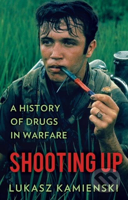Kniha: Shooting Up (Lukasz Kamienski). C Hurst & Co Publishers, 2017