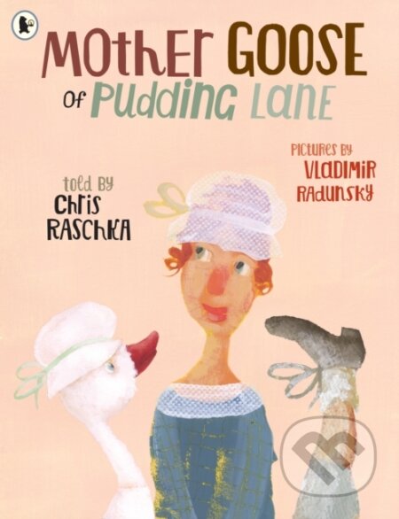 Mother Goose of Pudding Lane - Chris Raschka - kniha z kategorie Pro děti