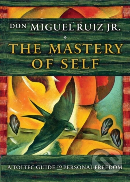 Kniha: The Mastery of Self (don Miguel a Jr. Ruiz). , 2017