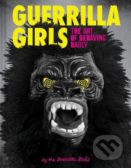 Guerrilla Girls - Guerrilla Girls - kniha z kategorie Umění, design a architektura