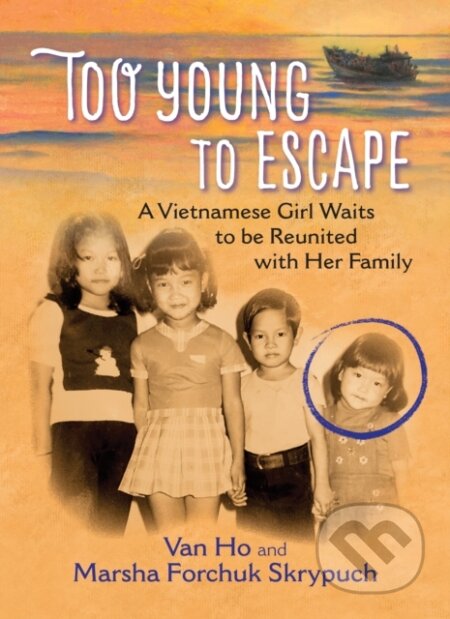Kniha: Too Young to Escape (Marsha Forchuk Skrypuch a Van Ho). DAJAMA, 2020