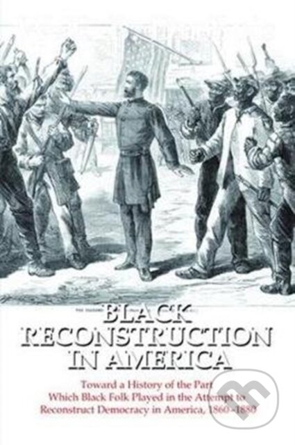 Kniha: Black Reconstruction in America (W. E. B. Du Bois). Routledge, 2017