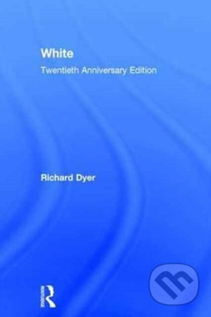 Kniha: White (Richard Dyer). Routledge, 2017
