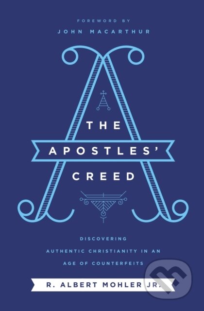 Kniha: The Apostles' Creed (Jr. a R. Albert Mohler). Thomas Nelson Publishers, 2020