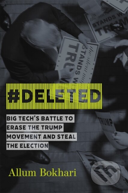 #DELETED (Big Tech's Battle to Erase a Movement and Subvert Democracy) - kniha z kategorie Humanitní a společenské vědy