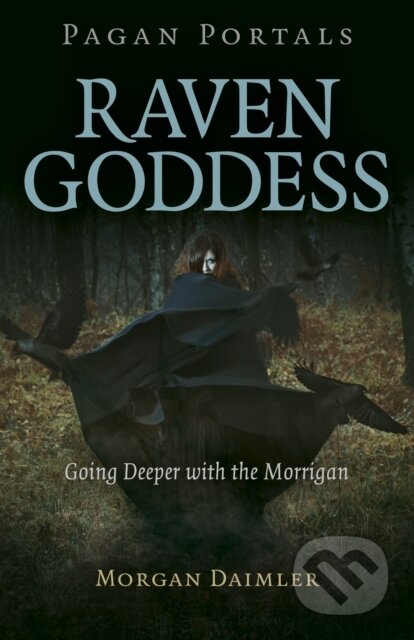 Kniha: Pagan Portals - Raven Goddess (Morgan Daimler). , 2020