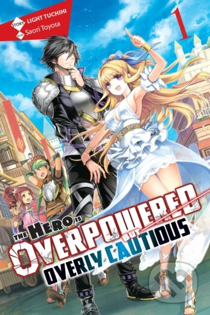 Kniha: The Hero Is Overpowered but Overly Cautious, Vol. 1 (light novel) (Light Tuchihi a Saori Toyota). Yen Press, 2019