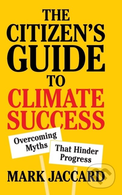 Kniha: The Citizen's Guide to Climate Success (Mark Jaccard). Cambridge University Press, 2020