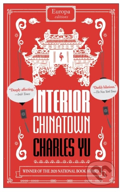 Kniha: Interior Chinatown NOW A MAJOR TV SERIES (Charles Yu). Europa Editions, 2020