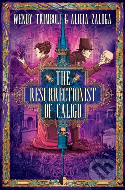 Kniha: The Resurrectionist of Caligo (Alicia Zaloga a Wendy Trimboli). Angry Robot, 2019
