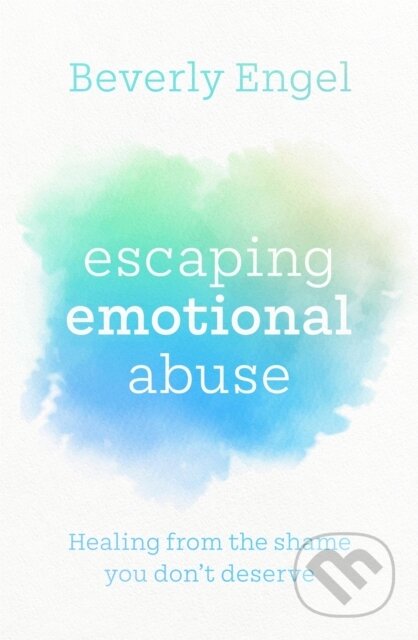 Escaping Emotional Abuse (Healing from the shame you don't deserve) - kniha z kategorie Humanitní a společenské vědy