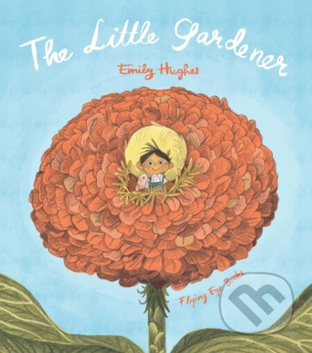 Kniha: The Little Gardener (Emily Hughes). Flying Eye Books, 2017