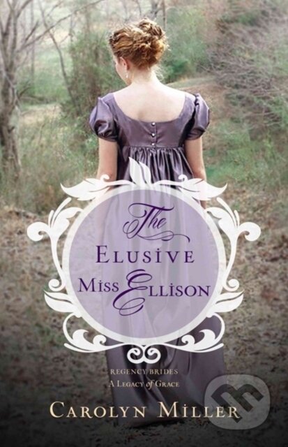 Kniha: The Elusive Miss Ellison (Carolyn Miller). , 2017