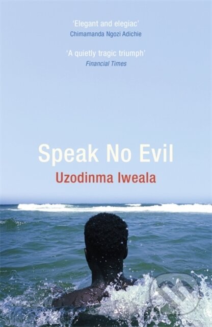 Kniha: Speak No Evil (Uzodinma Iweala). John Murray, 2019