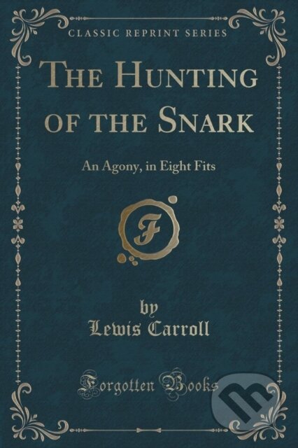Kniha: Hunting Of The Snark (Lewis Carroll). Forgotten Books, 2018