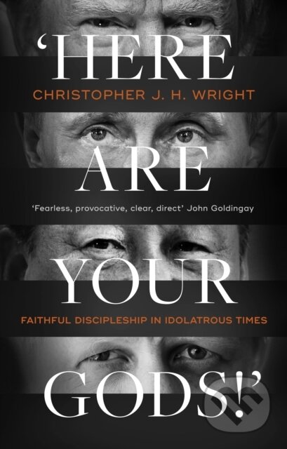 Kniha: 'Here Are Your Gods!' (Christopher J. H. Wright). Inter-Varsity, 2020