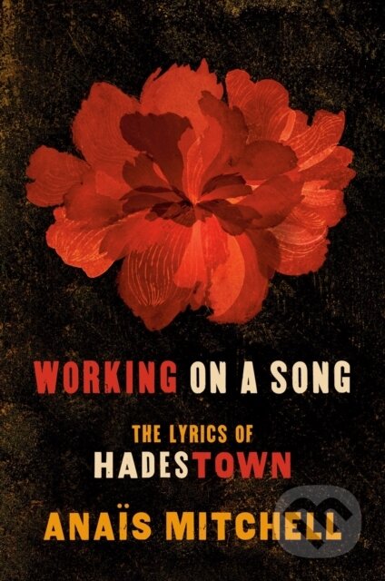Working on a Song (The Lyrics of HADESTOWN) - Anais Mitchell - kniha z kategorie Umění, design a architektura