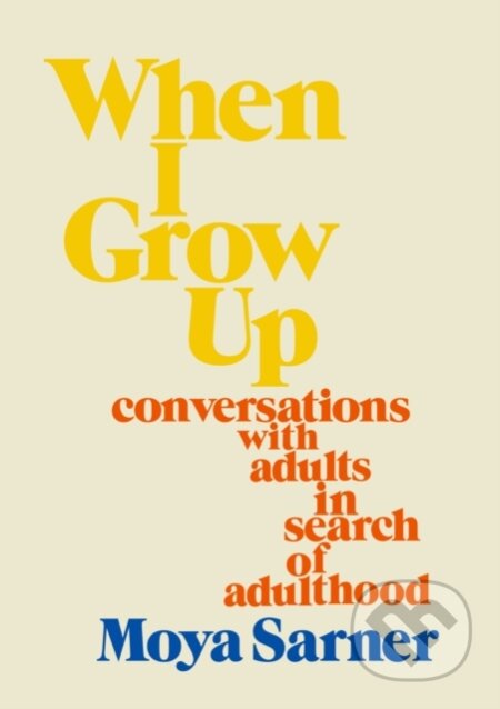 Kniha: When I Grow Up (Moya Sarner). Scribe Publications, 2022
