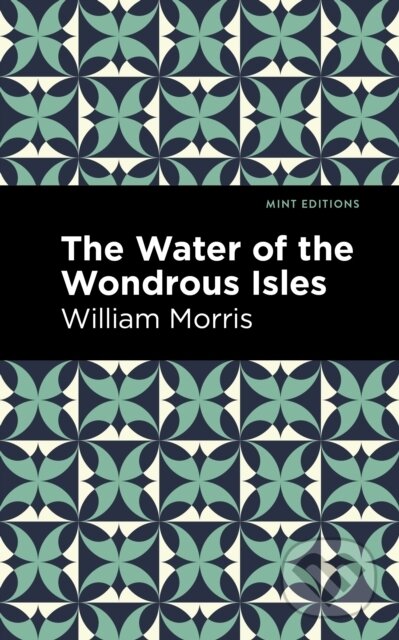 Kniha: The Water of the Wonderous Isles (William Morris). West Margin Press, 2022