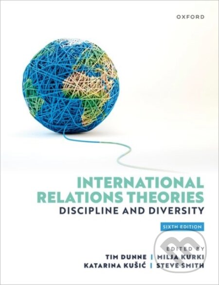 Kniha: International Relations Theories (Katarina Kusic, Tim Dunne, Steve Smith a Milja Kurki). Oxford University Press, 2024