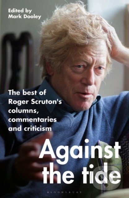 Kniha: Against the Tide (Sir Roger Scruton). Bloomsbury, 2022