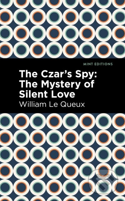 Kniha: The Czar's Spy (William Le Queux). , 2021