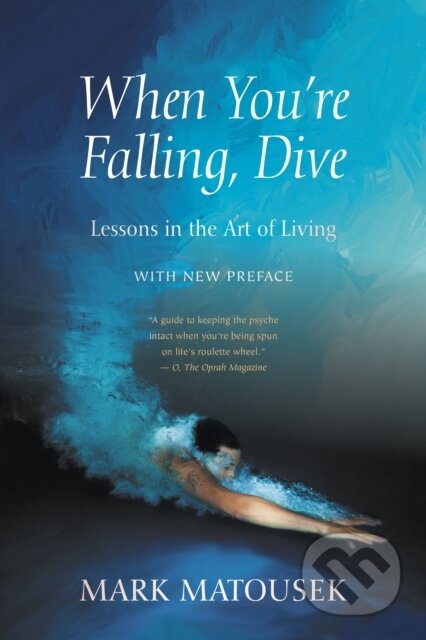 Kniha: When You're Falling, Dive (Mark Matousek). , 2022