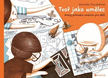 Tvoř jako umělec (Hravý průvodce uměním pro děti) - Veronika Chmelařová, Martin Krkošek (ilustrátor) - kniha z kategorie Naučné knihy