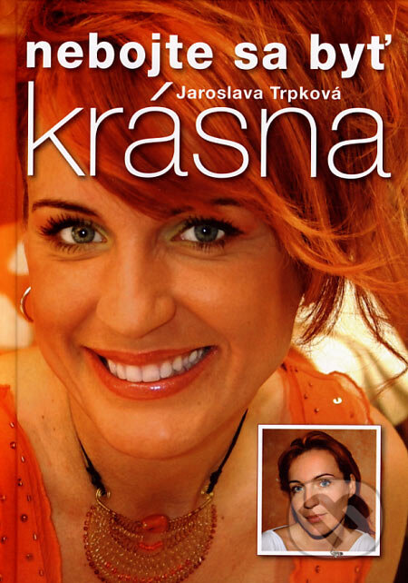 Nebojte sa byť krásna - Jaroslava Trpková - kniha z kategorie Kosmetika a péče o tělo