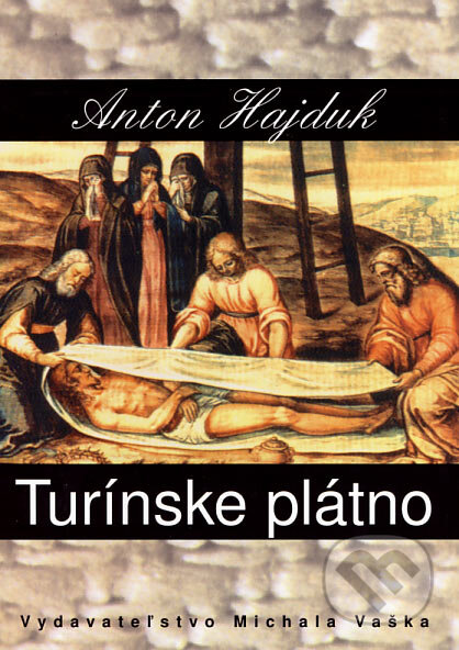 Turínske plátno - Anton Hajduk, Vydavateľstvo Michala Vaška, 2007