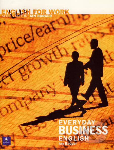 English for Work: Everyday Business English - Ian Badger, Longman, 2003