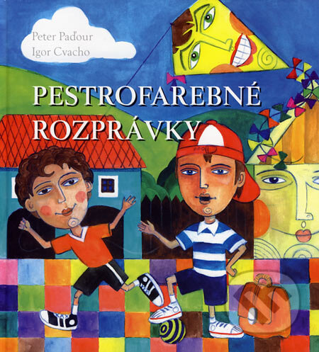 Kniha: Pestrofarebné rozprávky (Igor Cvacho a Peter Paďour)