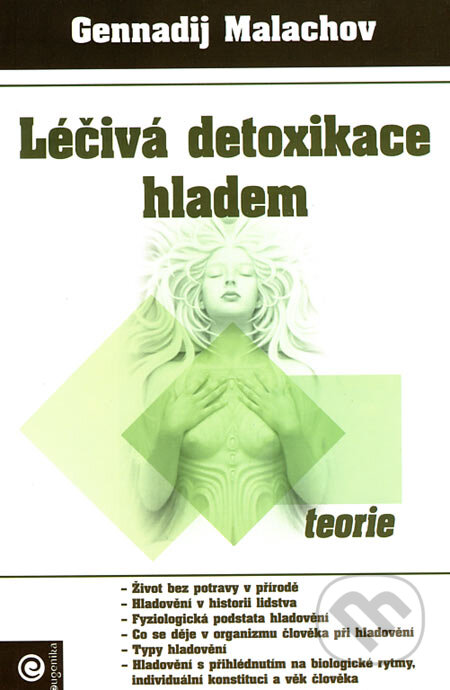 Léčivá detoxikace hladem - teorie - Gennadij Malachov, Eugenika, 2007