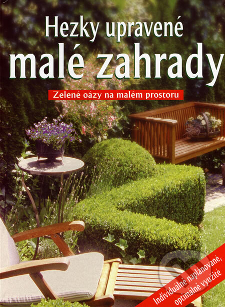 Hezky upravené malé zahrady, Svojtka&Co., 2007