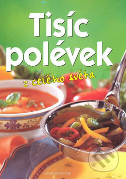 Tisíc polévek z celého světa, Svojtka&Co., 2007