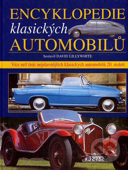 Encyklopedie klasických automobilů - David Lillywhite, Ottovo nakladatelství, 2005