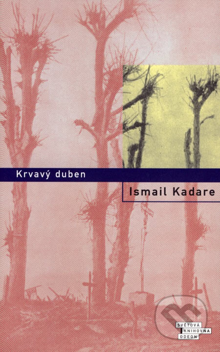 Krvavý duben - Ismail Kadare, 2007