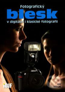 Kniha: Fotografický blesk v digitální i klasické fotografii (Jan Hlinák). IDIF, 2004