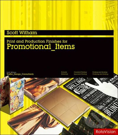 Print and Production Finishes for Promotional Items - Scott Witham, Rotovision, 2007